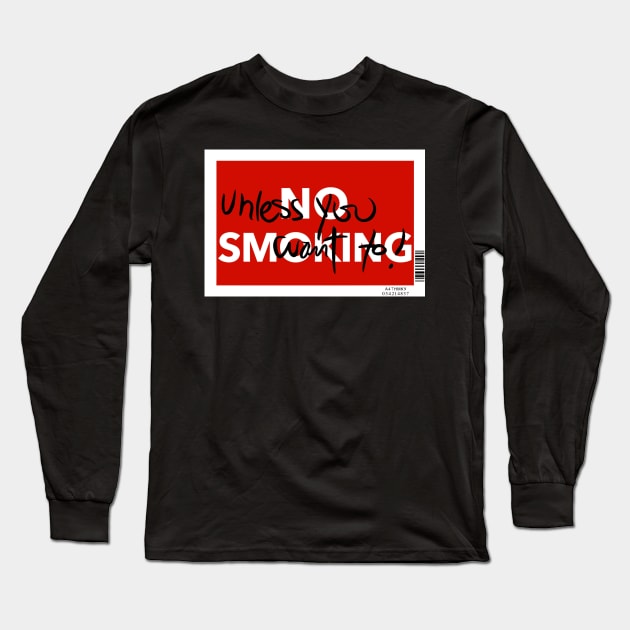 No Smoking (Unless You Want To!) Long Sleeve T-Shirt by artbykizza